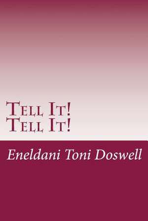 Tell It! Tell It! de Eneldani Toni Doswell