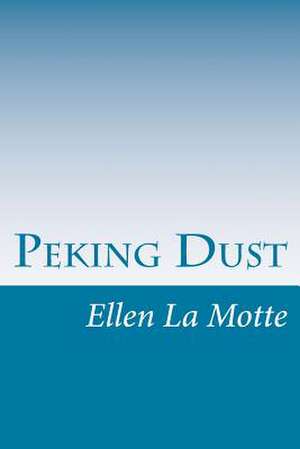 Peking Dust de Ellen Newbold La Motte