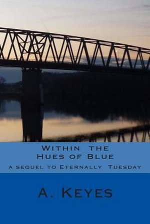 Within the Hues of Blue de A. Keyes