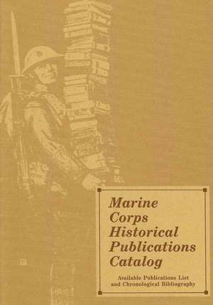 Marine Corps Historical Publications Catalog de U. S. Marine Corps