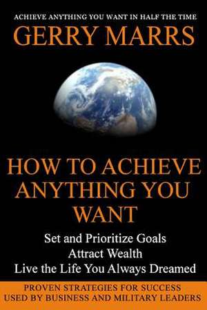 How to Achieve Anything You Want