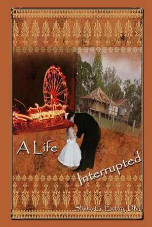 A Life Interrupted de Dr Sheila G. Embry