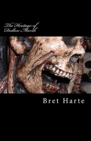 The Heritage of Dedlow Marsh de Bret Harte