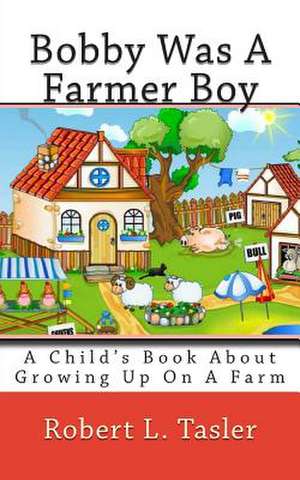 Bobby Was a Farmer Boy de Robert L. Tasler