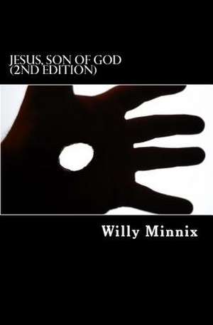 Jesus, Son of God (2nd Edition) de Willy Minnix