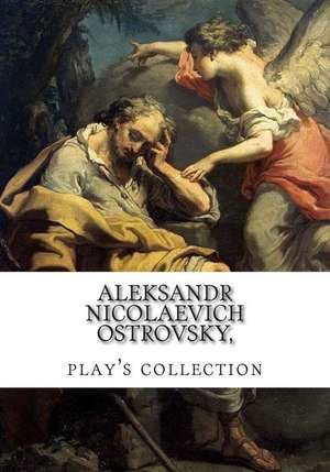 Aleksandr Nicolaevich Ostrovsky, Play's Collection de Nicolaevich Ostrovsky, Aleksandr