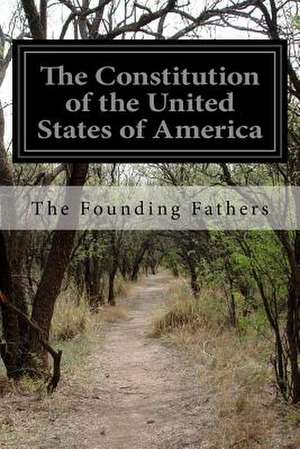 The Constitution of the United States of America de Founding Fathers