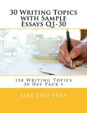 30 Writing Topics with Sample Essays Q1-30 de Prep, Like Test