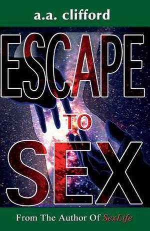 Escape to Sex de A. A. Clifford