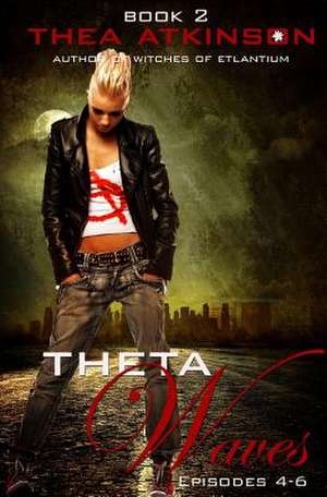 Theta Waves Book 2 (Episodes 4-6) de Thea Atkinson