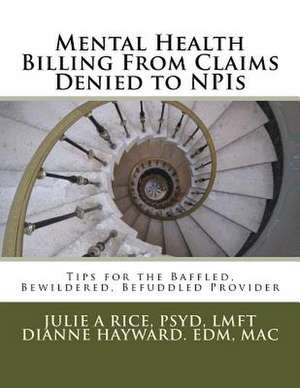 Mental Health Billing from Claims Denied to Npis de Psyd Lmft Julie a. Rice