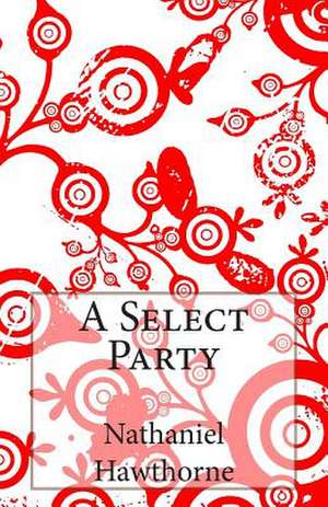 A Select Party de Nathaniel Hawthorne