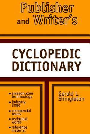 Publishers and Writer's Cyclopedic Dictionary de Gerald L. Shingleton