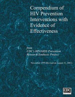 Compendium of HIV Prevention with Evidence of Effectiveness de Centers for Disease Cont And Prevention