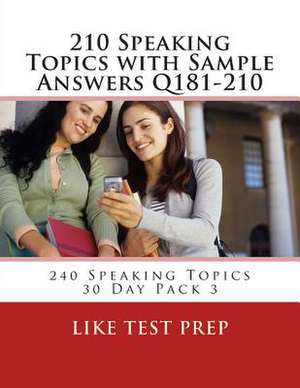 210 Speaking Topics with Sample Answers Q181-210 de Prep, Like Test