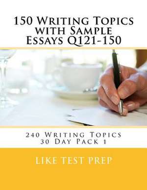 150 Writing Topics with Sample Essays Q121-150 de Prep, Like Test