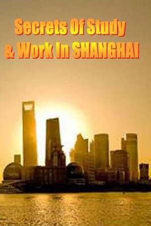 Secrets of Study & Work in Shanghai de Dr Dave Cambrigton