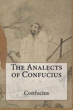 The Analects of Confucius de Confucius