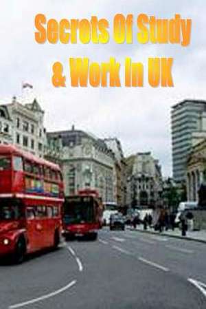 Secrets of Study & Work in UK de Dr Dave Cambrigton