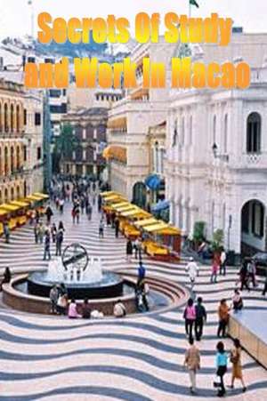 Secrets of Study & Work in Macao: English Version 1 de Dr Dave Cambrigton