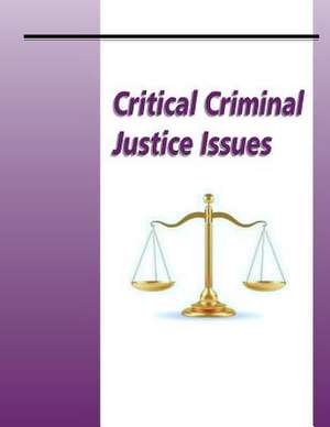 Critical Criminal Justice Issues de U. S. Department Of Justice