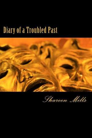 Diary of a Troubled Past de Shareen Mills