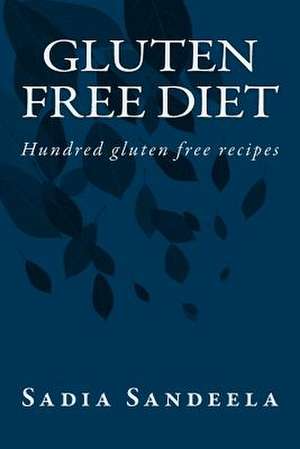 Gluten Free Diet de Sadia Sandeela