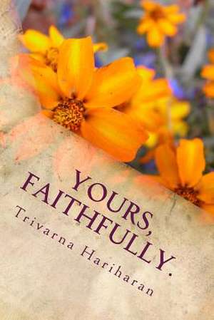 Yours, Faithfully. de MS Trivarna Hariharan