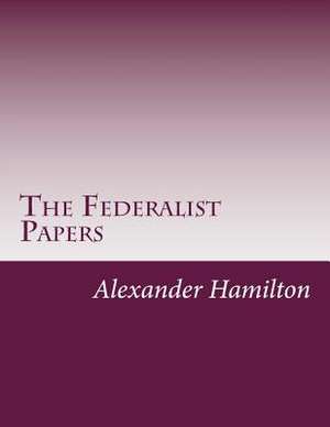 The Federalist Papers de Alexander Hamilton