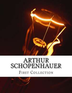 Arthur Schopenhauer, First Collection de Arthur Schopenhauer