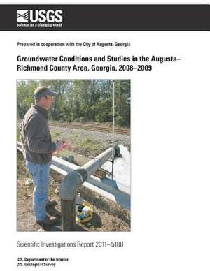 Groundwater Conditions and Studies in the Augusta? Richmond County Area, Georgia, 2008?2009 de U. S. Department of the Interior