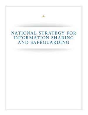 National Strategy for Information Sharing and Safeguarding de U. S. Department Of Justice