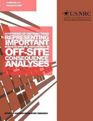 Synthesis of Distributions Repressing Important Non-Site-Specific Parameters in Off-Site Consequence Analyses de U. S. Nuclear Regulatory Commission