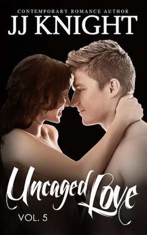 Uncaged Love #5 de Jj Knight