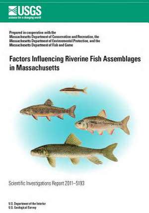 Factors Influencing Riverine Fish Assemblages in Massachusetts de U. S. Department of the Interior