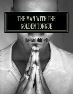 The Man with the Golden Tongue de Rashad Skyla Mitchell