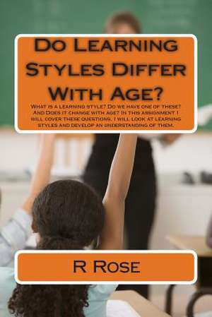 Do Learning Styles Differ with Age? de Miss R. Rose