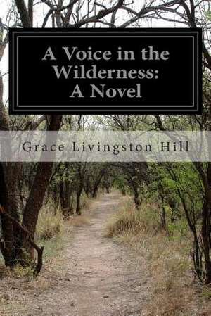 A Voice in the Wilderness de Grace Livingston Hill