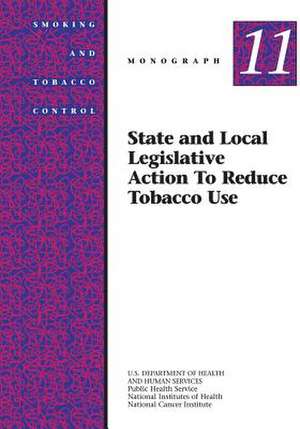 State and Local Legislative Action to Reduce Tobacco Use de U. S. Department of Heal Human Services