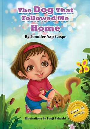 The Dog That Followed Me Home de Jennifer Yap Caspe