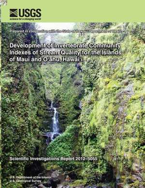 Development of Invertebrate Community Indexes of Stream Quality for the Islands of Maui and Oahu, Hawai'i de U. S. Department of the Interior