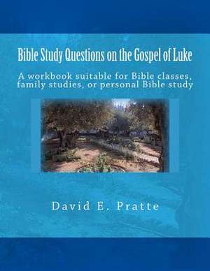 Bible Study Questions on the Gospel of Luke de David E. Pratte