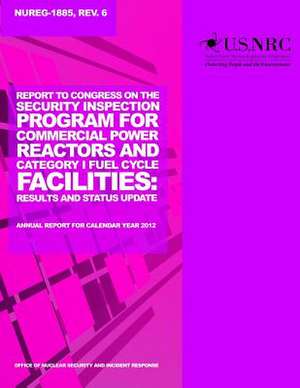 Report to Congress on the Security Inspection Program for Commercial Power Reactors and Category 1 Fuel Cycle Facilities de U. S. Nuclear Regulatory Commission