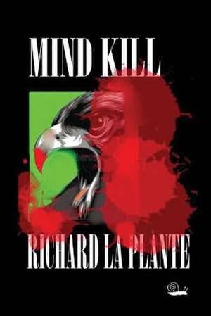 Mind Kill de Richard La Plante