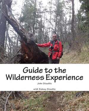 Guide to the Wilderness Experience de MR John M. Staehle