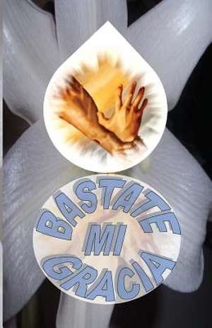 Bastate Mi Gracia de Rafael a. Batista