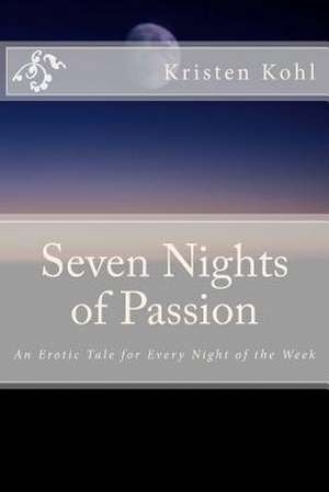 Seven Nights of Passion de Kristen Kohl