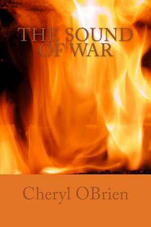 The Sound of War de Cheryl Obrien