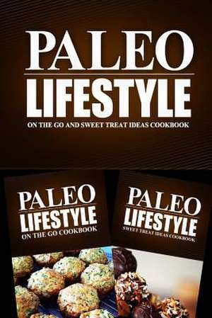 Paleo Lifestyle - On the Go and Sweet Treat Ideas Cookbook de Paleo Lifestyle 2. Book