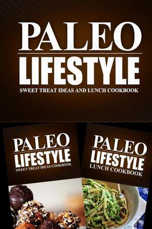 Paleo Lifestyle - Sweet Treat Ideas and Lunch Cookbook de Paleo Lifestyle 2. Book